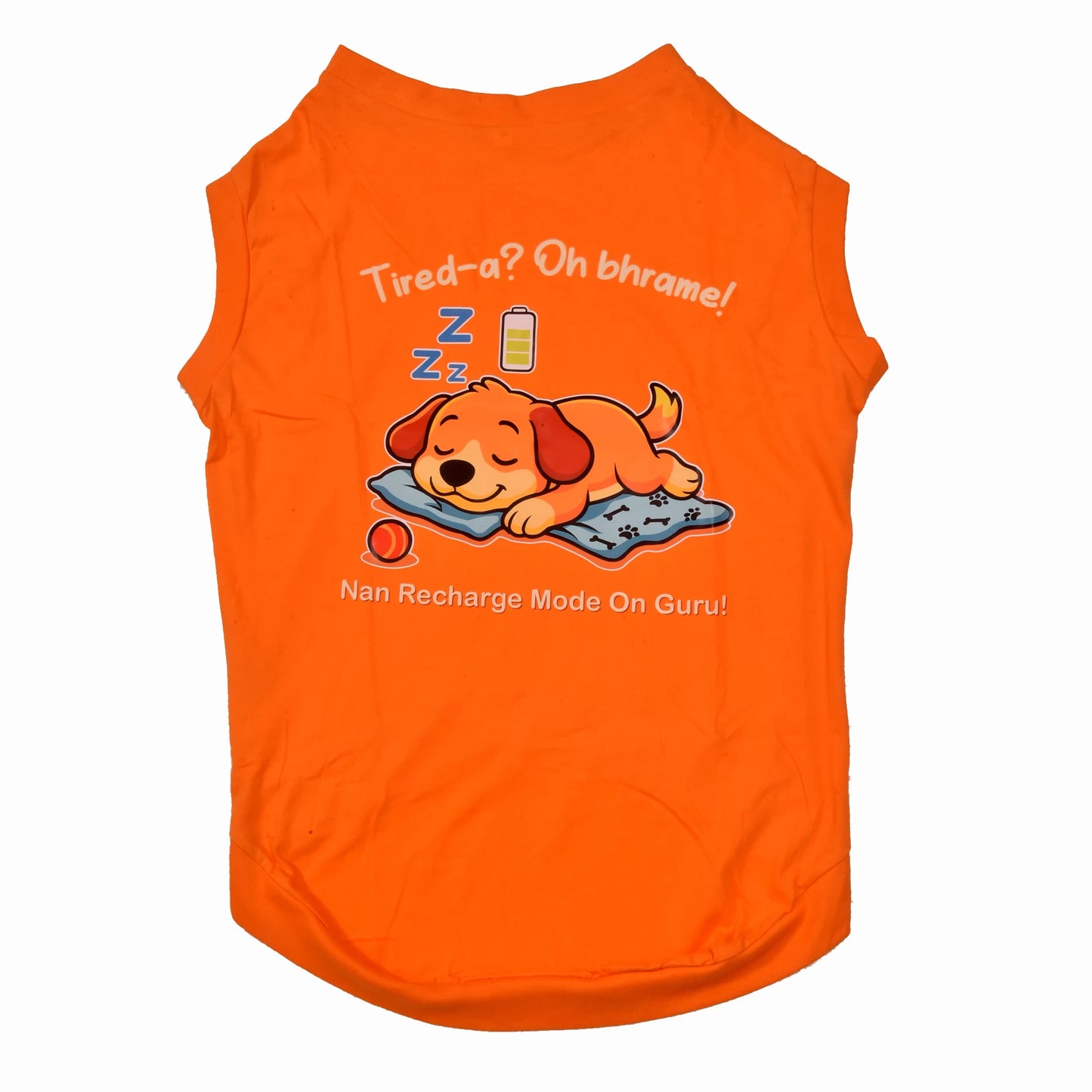 Flatlay of Tired-a? Oh Bhrame! Nan Recharge Mode On Guru! orange Kannada cotton dog t-shirt, sleeveless, showing fun graphic of pup taking a power nap before next zoomies. Soft, comfy fit for small, medium, and large pups.