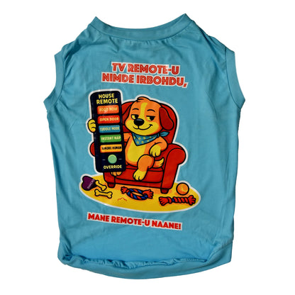 Blue sleeveless TV Remote-u Nimde Irbohdu Mane Remote-u Naane cotton Kannada dog t-shirt flatlay showing the bossy pup graphic of a couch commander giving CEO vibes and Kannada phrase dog monologue. Comfy and stylish fit for small, medium, and large dogs.